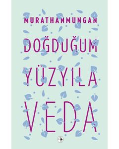 Doğduğum Yüzyıla Veda