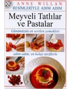 Resimleriyle Adım Adım Meyveli Tatlılar ve Pastalar (Ciltli)
