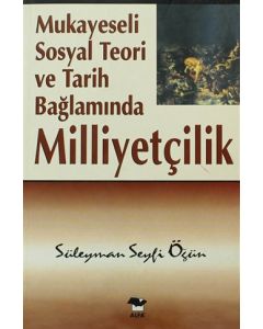 Mukayeseli Sosyal Teori ve Tarih Bağlamında Milliyetçilik