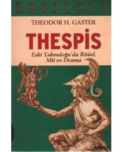 Thespis - Eski Yakındoğu’da Ritüel, Mit ve Drama