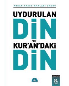 Uydurulan Din ve Kuran'daki Din