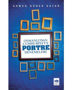 Osmanlı’dan Cumhuriyet'e Portre Denemeleri