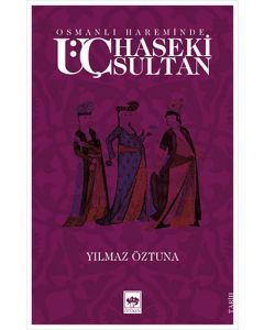 Osmanlı Hareminde Üç Haseki Sultan
