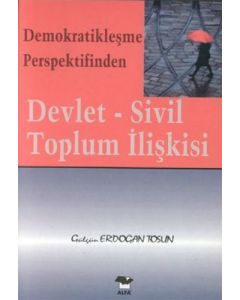 Demokratikleşme Perspektifinden Devlet - Sivil Toplum İlişkisi
