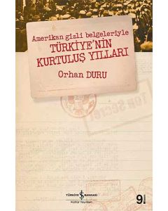 Amerikan Gizli Belgeleriyle Türkiye’nin Kurtuluş Yılları