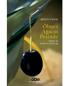 Ölmez Ağacın Peşinde / Türkiye’de Zeytin ve Zeytinyağı (Küçük Boy)