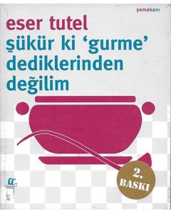 Şükür ki ’Gurme’ Dediklerinden Değilim