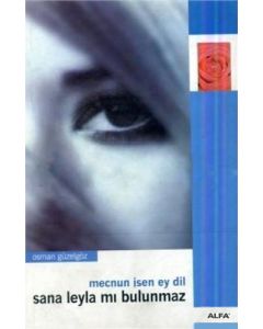 Mecnun İsen Ey Dil Sana Leylamı Bulunmaz