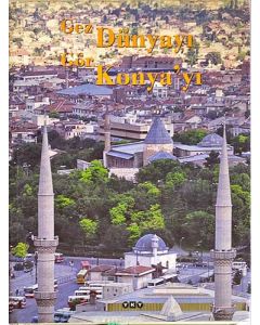 Gez Dünyayı Gör Konyayı ( Ciltli )