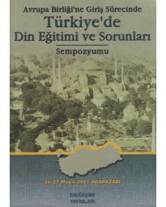 Avrupa Birliği'ne Giriş Sürecinde Türkiye'de Din Eğitimi ve Sorunları Sempozyumu