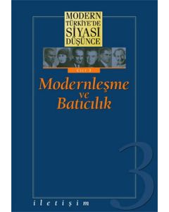 Modern Türkiye’de Siyasi Düşünce Modernleşme ve Batıcılık 3. Cilt (Ciltli)
