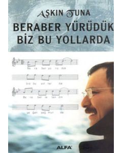 Beraber Yürüdük Biz Bu Yollarda