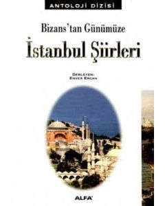 Bizans'tan Günümüze İstanbul Şiirleri