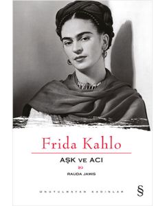 Frida Kahlo - Aşk ve Acı
