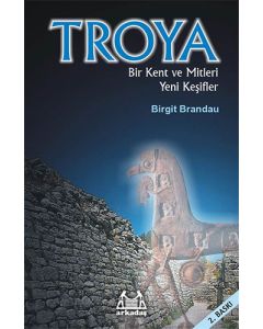 Troia: Bir Kent ve Mitleri Yeni Keşifler