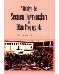 Türkiye'de Seçmen Davranışları ve Etkin Propoganda