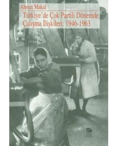 Türkiye'de Çok Partili Dönemde Çalışma İlişkileri