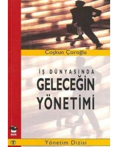 İş Dünyasında Geleceğin Yönetimi