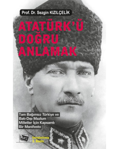 Atatürk’ü Doğru Anlamak