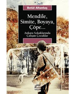 Mendile, Simite, Boyaya, Çöpe...