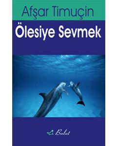 Ölesiye Sevmek