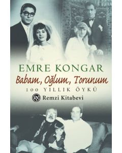 Babam, Oğlum, Torunum 100 Yıllık Öykü