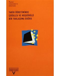 Tarih Öğreniminde Çoğulcu ve Hoşgörülü Bir Yaklaşıma Doğru
