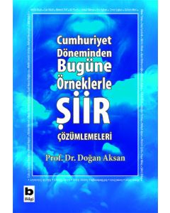 Cumhuriyet Döneminden Bugüne Örneklerle Şiir Çözümlemeleri