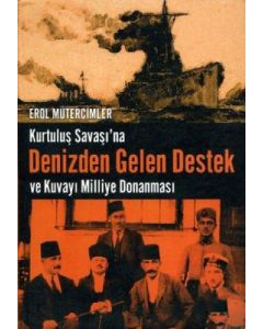 Kurtuluş Savaşı'na Denizden Gelen Destek ve Kuvayı Milliye Donanması