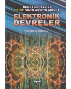 Deneyleriyle ve Spice Simülasyonlarıyla Elektronik Devreler