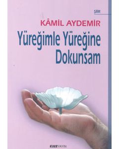 Yüreğimle Yüreğine Dokunsam