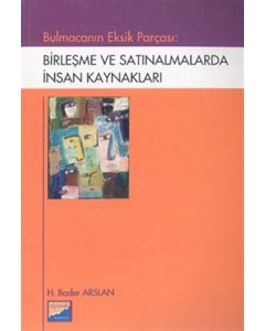 Bulmacanın Eksik Parçası: Birleşme ve Satınalmalarda İnsan Kaynakları