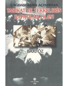 Çağdaşlaşma Açısından Tarikat ve Tekkelerin Kapatılma Olayı