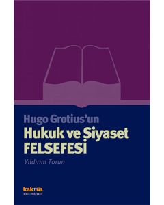 Hugo Grotius’un Hukuk ve Siyaset Felsefesi