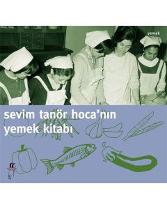 Sevim Tanör Hoca’nın Yemek Kitabı