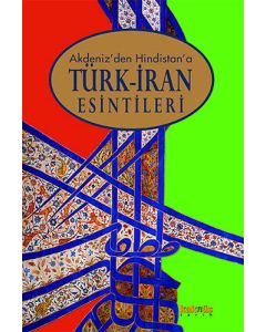 Akdeniz’den Hindistan’a Türk-İran Esintileri