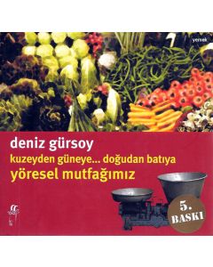 Kuzeyden Güneye... Doğudan Batıya Yöresel Mutfağımız