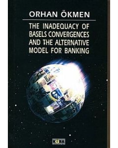 The Inadequacy of Basels Convergences and The Alternative Model for Banking