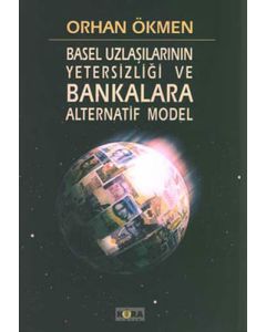 Basel Uzlaşılarının Yetersizliği ve Bankara Alternatif Model
