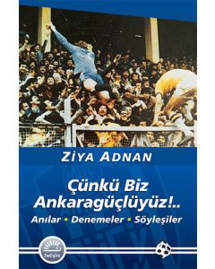 Çünkü Biz Ankaragüçlüyüz!..