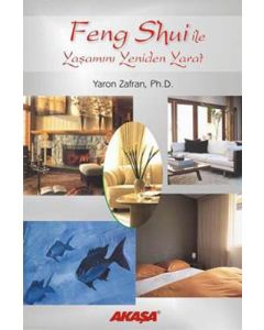 Feng Shui ile Yaşamını Yeniden Yarat