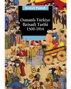 Osmanlı-Türkiye İktisadi Tarihi 1500 - 1914