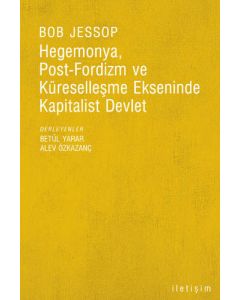 Hegemonya Post-Fordizm ve Küreselleşme Ekseninde Kapitalist Devlet