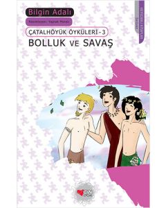 Çatalhöyük Öyküleri 3 - Bolluk ve Savaş