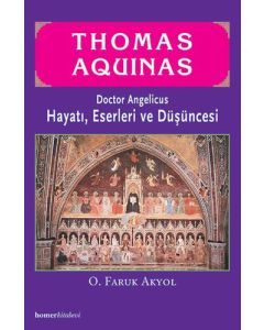 Thomas Aquinas, Hayatı, Eserleri ve Düşüncesi