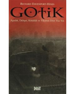 Gotik - Aşırılık, Dehşet, Kötülük ve Yıkım Dört Yüzyılı