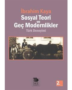 Sosyal Teori ve Geç Modernlikler Türk Deneyimi
