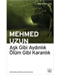 Aşk Gibi Aydınlık Ölüm Gibi Karanlık