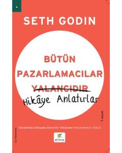 Bütün Pazarlamacılar Yalancıdır - Hikaye Anlatırlar