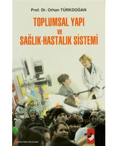 Toplumsal Yapı ve Sağlık-Hastalık Sistemi